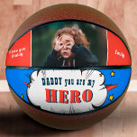 Daddy Hero Superhero Dad Father`s Day Photo Basketball<br><div class="desc">Daddy you are my Hero Superhero background Dad Father`s Day Photo Basketball. Dad quote from daughter or son to the special hero in their life on a cartoon superhero bubble. Add your photo and names. You can change daddy into dad, papa, pap, ... A perfect gift and a sweet Father`s...</div>