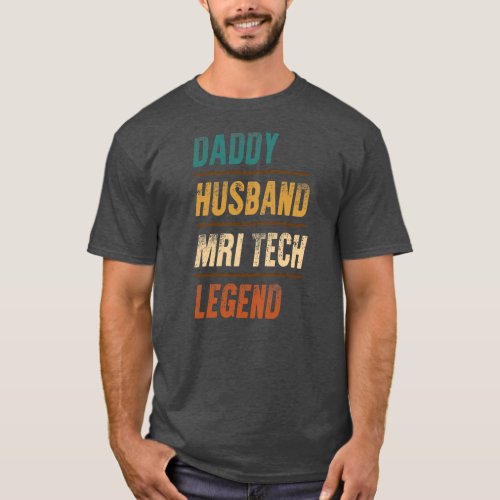 Daddy Husband MRI Tech Legend MRI Technologist T_Shirt
