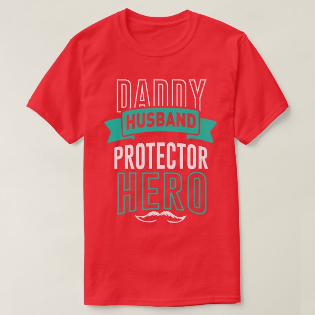 Daddy Husband Protector Hero   Dad Lover  T-Shirt (Design Front)