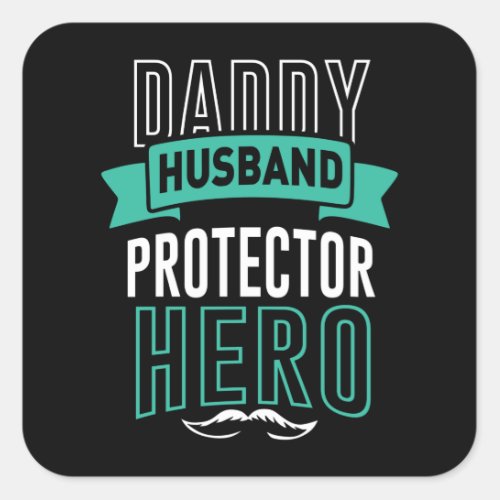 DADDY HUSBAND PROTECTOR HERO Fathers Day Square Sticker