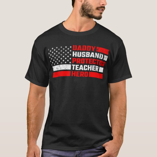Daddy Husband Protector Teacher Hero T-Shirt (Front)