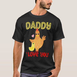 Daddy I Love You Chicken Chicks Kids Father's Day T-Shirt