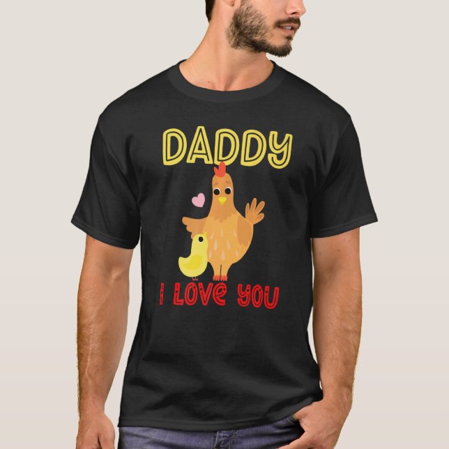 Daddy I Love You Chicken Chicks Kids Father's Day  T-Shirt (Front)