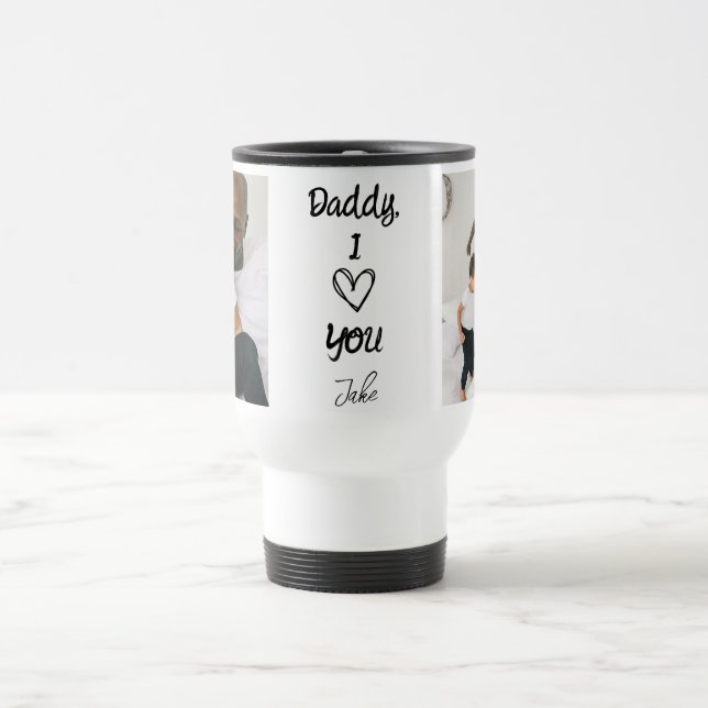 Daddy, I Love You | Personalized Photos Travel Mug (Center)