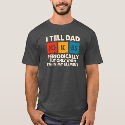 Daddy I TELL DAD JOKES PERIODICALLY Fathers Day  T_Shirt