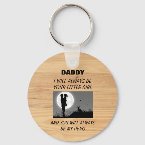 DADDY I WILL ALWAYS BE YOUR LITTLE GIRL    KEYCHAIN