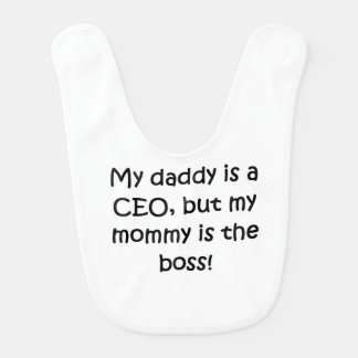 Daddy Is A CEO Mommy Is Boss Baby Bib