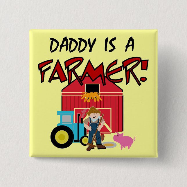 Daddy is a Farmer Tshirts and Gifts Pinback Button (Front)