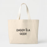 Daddy is a Geek Large Tote Bag