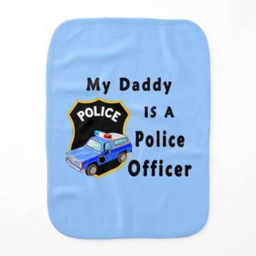 Daddy Is A Police Officer Burp Cloth