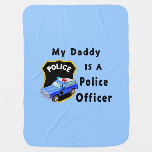 Daddy Is A Police Officer Receiving Blanket