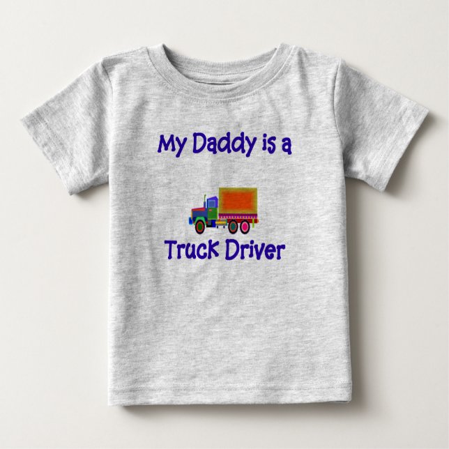 Daddy is a Truck Driver baby t-shirt (Front)