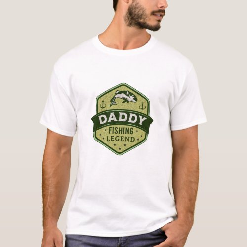 daddy is fishing legend T_Shirt