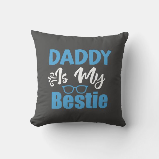 Daddy is My Bestie, Best Father's Day Gift Throw Pillow (Front)