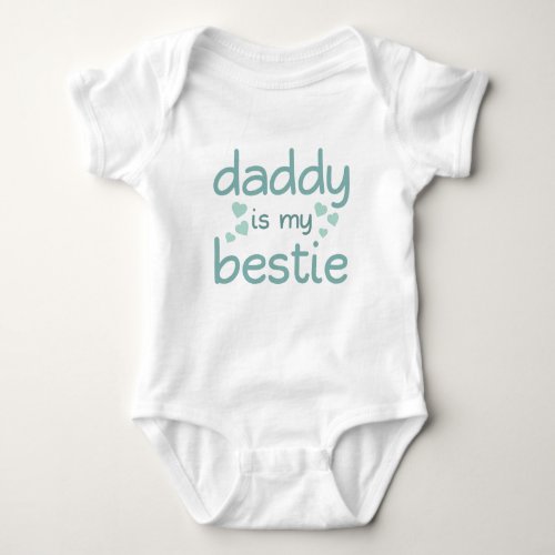 Daddy is My Bestie  Novelty Fathers Day Baby Bodysuit