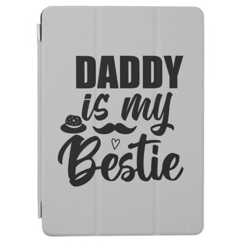 Daddy is My Bestie Special Bond with Your Dad iPad Air Cover
