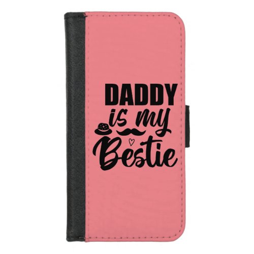 Daddy is My Bestie Special Bond with Your Dad iPhone 87 Wallet Case