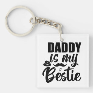 Daddy is My Bestie, Special Bond with Your Dad Keychain