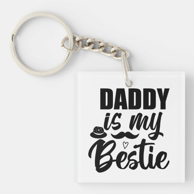 Daddy is My Bestie, Special Bond with Your Dad Keychain (Front)