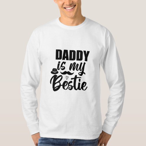 Daddy is My Bestie Special Bond with Your Dad T_Shirt