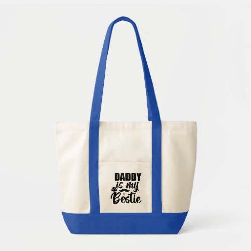 Daddy is My Bestie Special Bond with Your Dad Tote Bag