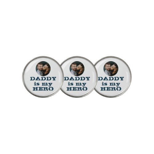 Daddy is my Hero Dad Photo Fathers Day  Golf Ball Marker