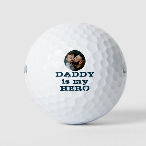 Daddy is my Hero Dad Photo Fathers Day Golf Balls