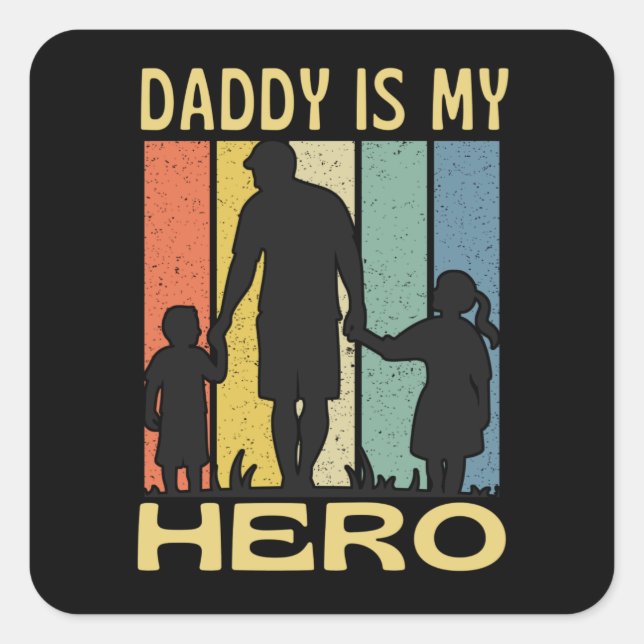 Daddy Is My Hero  Dad With Son Daughter Square Sticker (Front)