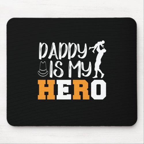 Daddy Is My Hero Mouse Pad