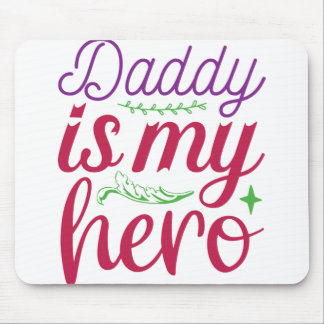 Daddy Is My Hero: My Daddy is a Hero: Happy Father Mouse Pad