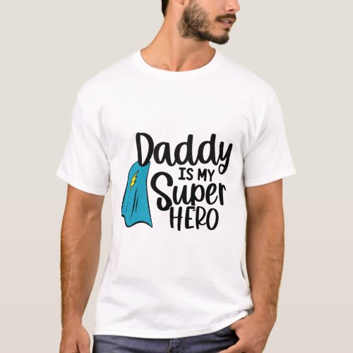 Daddy Is My Super Hero T_Shirt