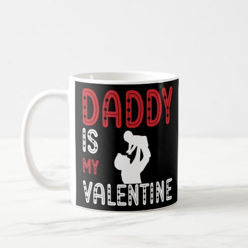 Daddy Is My Valentine Awesome  Coffee Mug