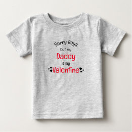 Daddy is my Valentine sorry boys Baby T-Shirt