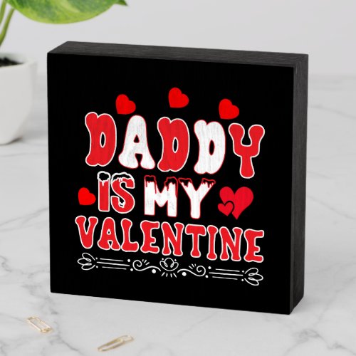 Daddy is My Valentine Wooden Box Sign