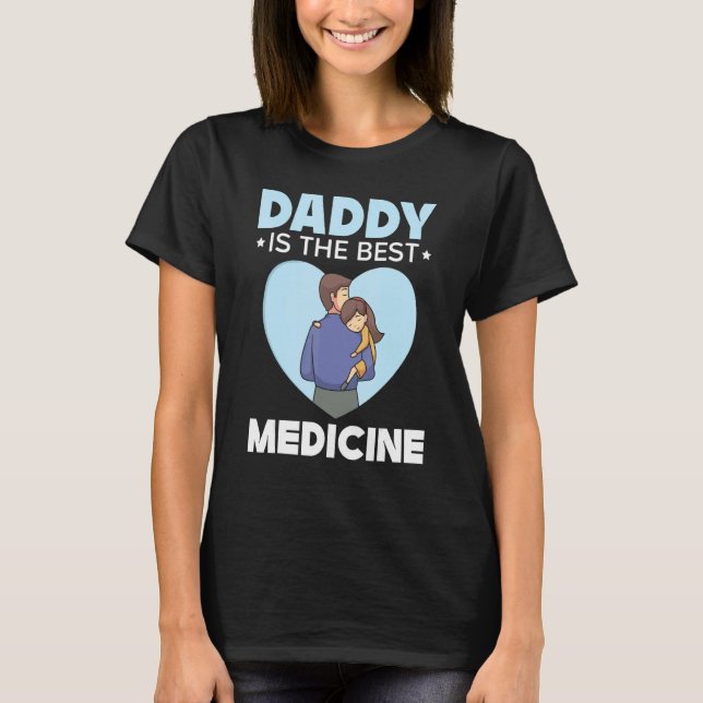 Daddy Is The Best Medicine Fathers Day Best Papa E T-Shirt (Front)
