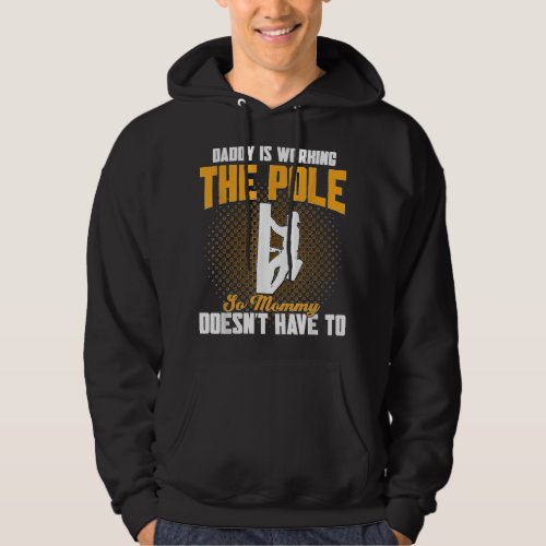Daddy Is Working The Pole Electrician Lineman  Hoodie