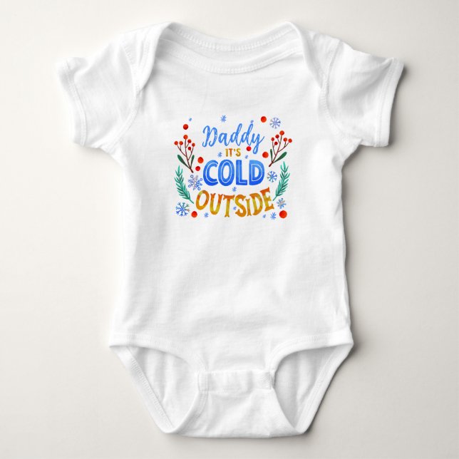 Daddy Its Cold Outside Christmas Winter Holly  Baby Bodysuit (Front)