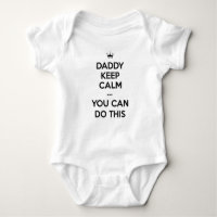 Daddy Keep Calm You Can Do This Baby Bodysuit