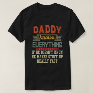 Daddy Knows Everything Funny Father's Day Gift T-Shirt