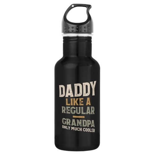 Daddy Like A Regular Grandpa Only Much Cooler Stainless Steel Water Bottle