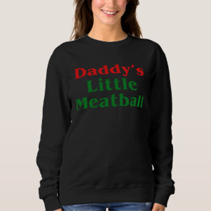 Daddy Little Meatball Italian   2 Sweatshirt