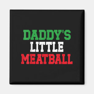 Daddy Little Meatball Italian Funny  Magnet