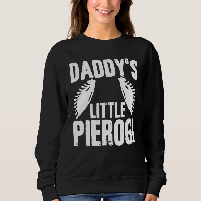 Daddy Little Pierogi Father Polish Polska Poland D Sweatshirt (Front)