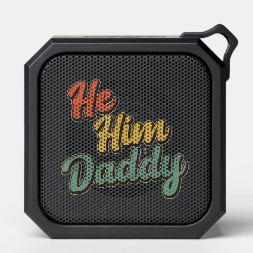Daddy Lover Valentine Quote Funny He Him Daddy Tan Bluetooth Speaker