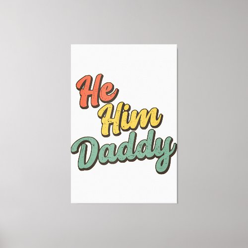 Daddy Lover Valentine Quote Funny He Him Daddy Tan Canvas Print