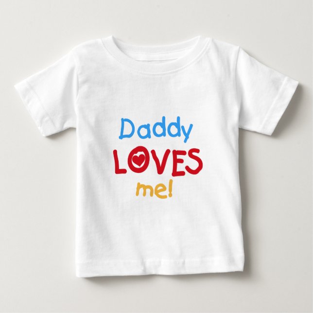 Daddy Loves Me Baby T-Shirt (Front)