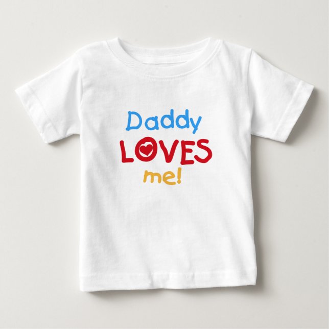 Daddy Loves Me Baby T-Shirt (Front)