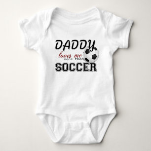 Daddy Loves Me More Than Soccer Baby Bodysuit