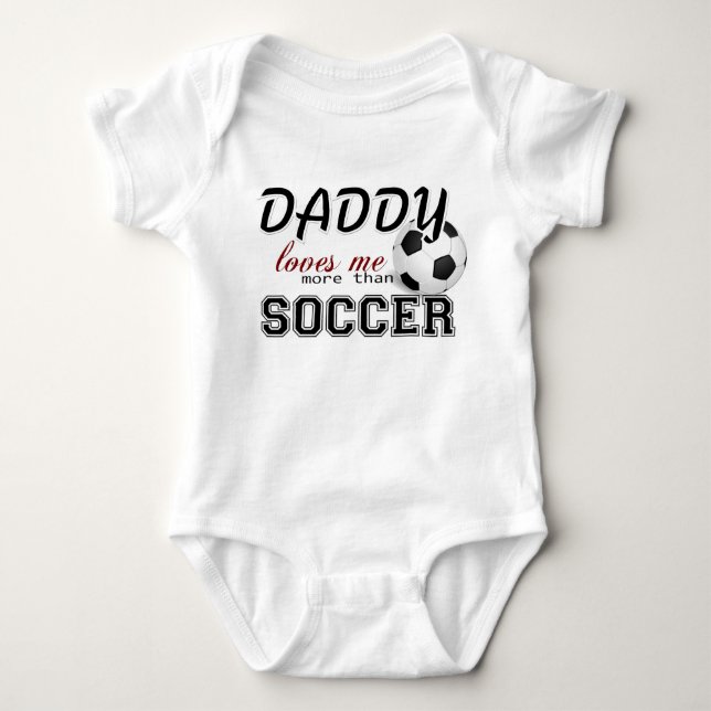 Daddy Loves Me More Than Soccer Baby Bodysuit (Front)