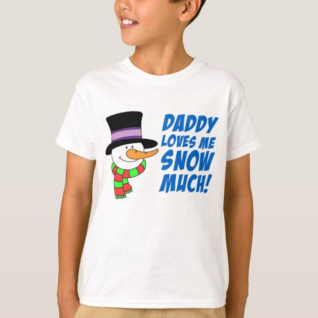 Daddy Loves Me Snow Much T-Shirt (Front)